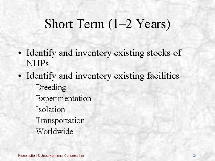 Short Term (1– 2 Years) • Identify and inventory existing stocks of NHPs •