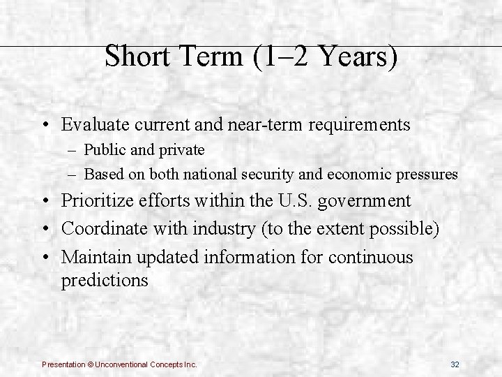 Short Term (1– 2 Years) • Evaluate current and near-term requirements – Public and
