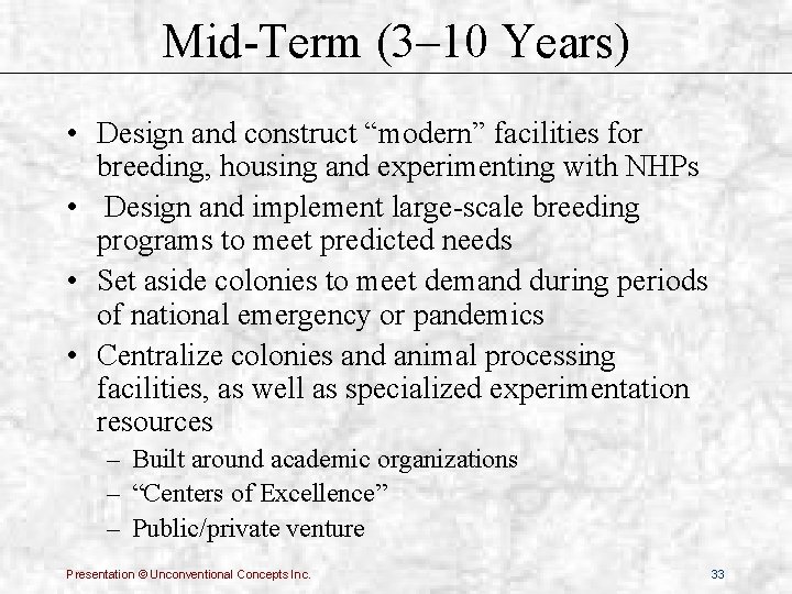 Mid-Term (3– 10 Years) • Design and construct “modern” facilities for breeding, housing and