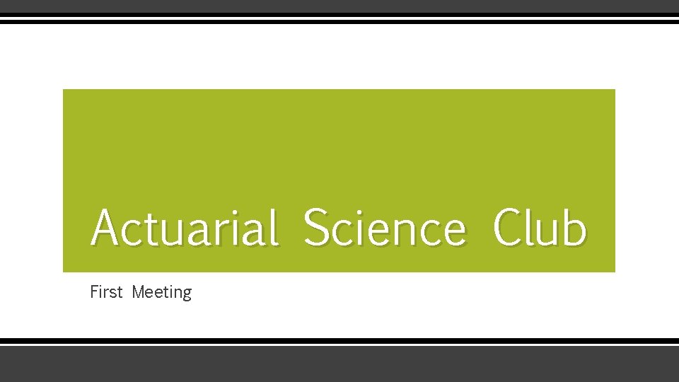 Actuarial Science Club First Meeting 