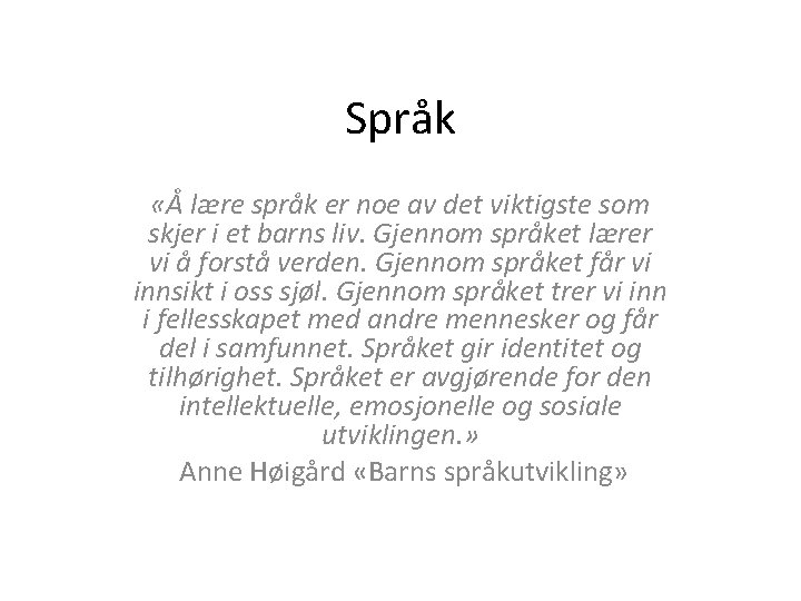 Språk «Å lære språk er noe av det viktigste som skjer i et barns