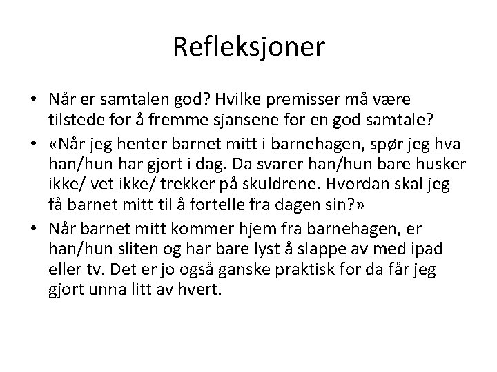 Refleksjoner • Når er samtalen god? Hvilke premisser må være tilstede for å fremme