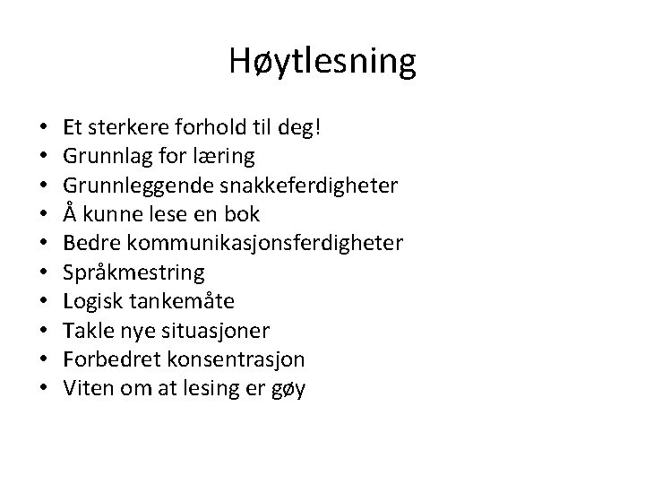 Høytlesning • • • Et sterkere forhold til deg! Grunnlag for læring Grunnleggende snakkeferdigheter