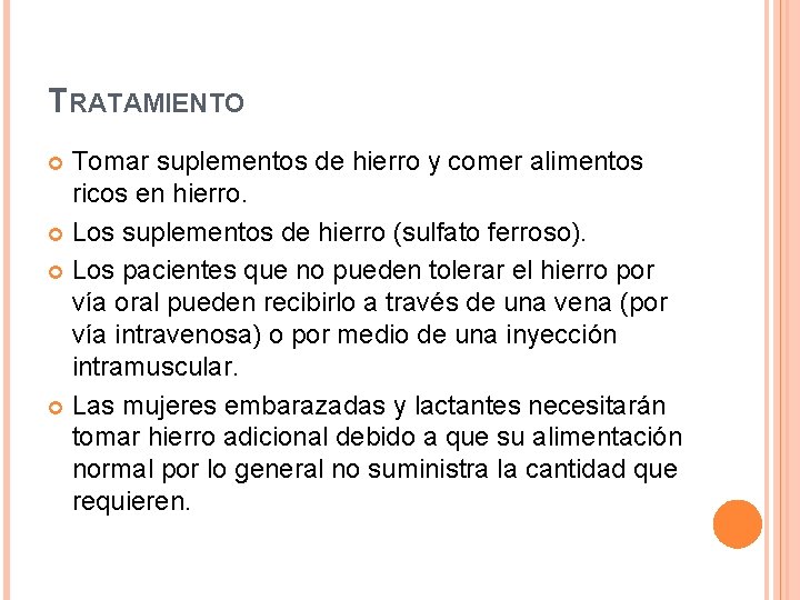 TRATAMIENTO Tomar suplementos de hierro y comer alimentos ricos en hierro. Los suplementos de