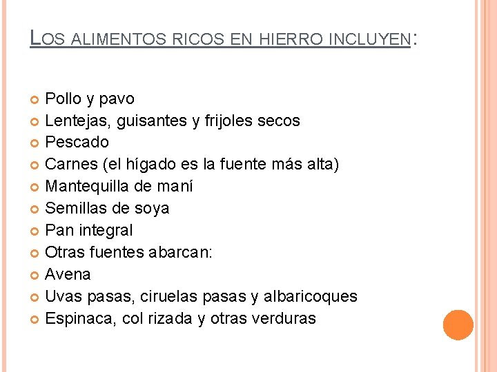 LOS ALIMENTOS RICOS EN HIERRO INCLUYEN: Pollo y pavo Lentejas, guisantes y frijoles secos