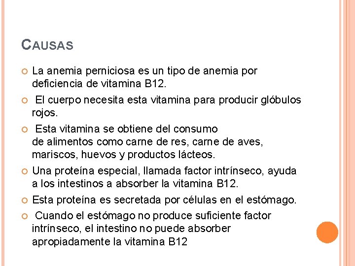 CAUSAS La anemia perniciosa es un tipo de anemia por deficiencia de vitamina B