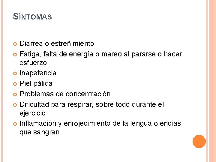 SÍNTOMAS Diarrea o estreñimiento Fatiga, falta de energía o mareo al pararse o hacer