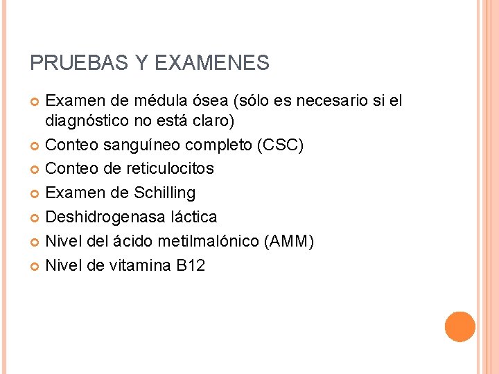 PRUEBAS Y EXAMENES Examen de médula ósea (sólo es necesario si el diagnóstico no