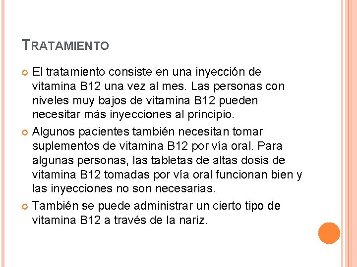 TRATAMIENTO El tratamiento consiste en una inyección de vitamina B 12 una vez al