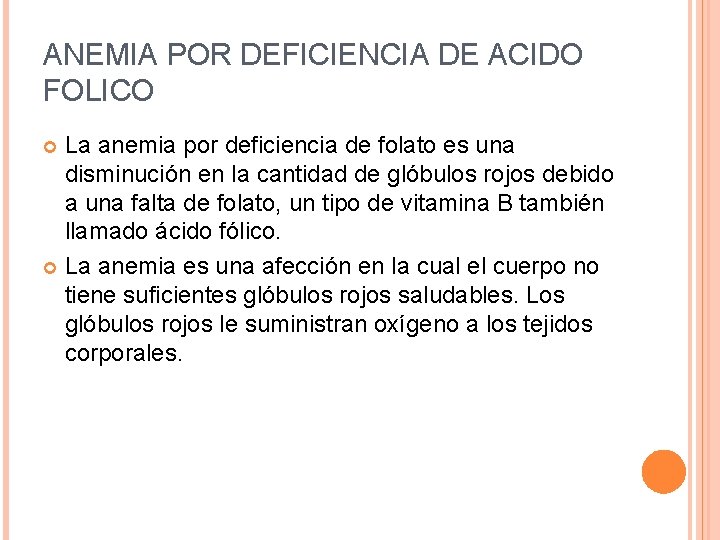 ANEMIA POR DEFICIENCIA DE ACIDO FOLICO La anemia por deficiencia de folato es una