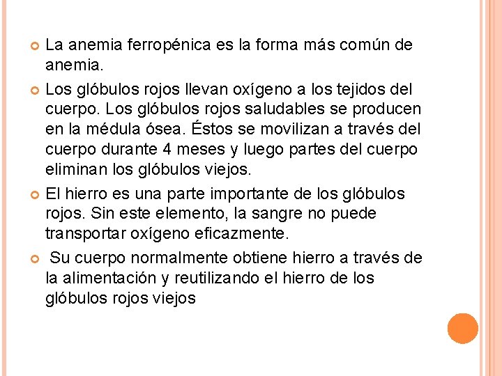 La anemia ferropénica es la forma más común de anemia. Los glóbulos rojos llevan