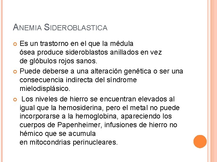 ANEMIA SIDEROBLASTICA Es un trastorno en el que la médula ósea produce sideroblastos anillados