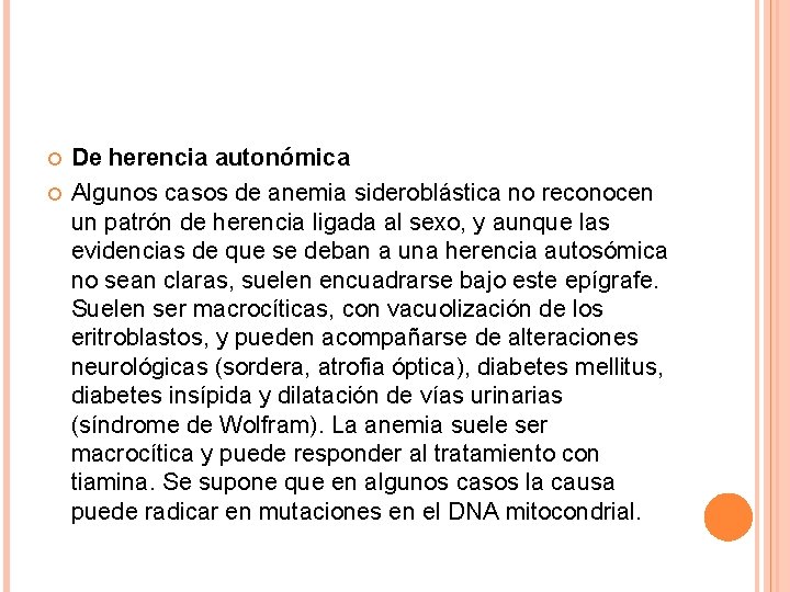  De herencia autonómica Algunos casos de anemia sideroblástica no reconocen un patrón de