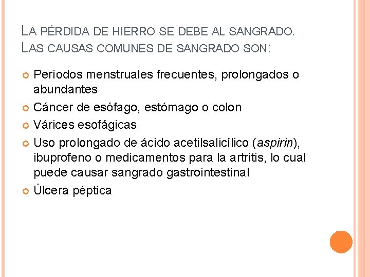 LA PÉRDIDA DE HIERRO SE DEBE AL SANGRADO. LAS CAUSAS COMUNES DE SANGRADO SON: