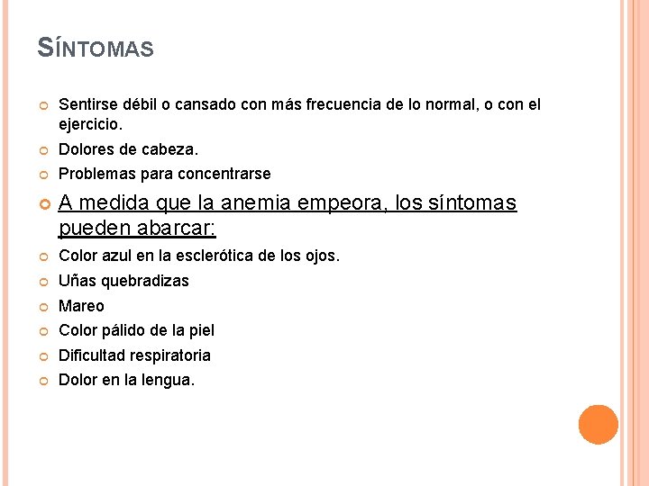 SÍNTOMAS Sentirse débil o cansado con más frecuencia de lo normal, o con el