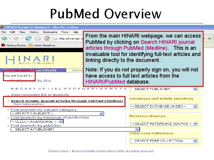 Pub. Med Overview From the main HINARI webpage, we can access Pub. Med by