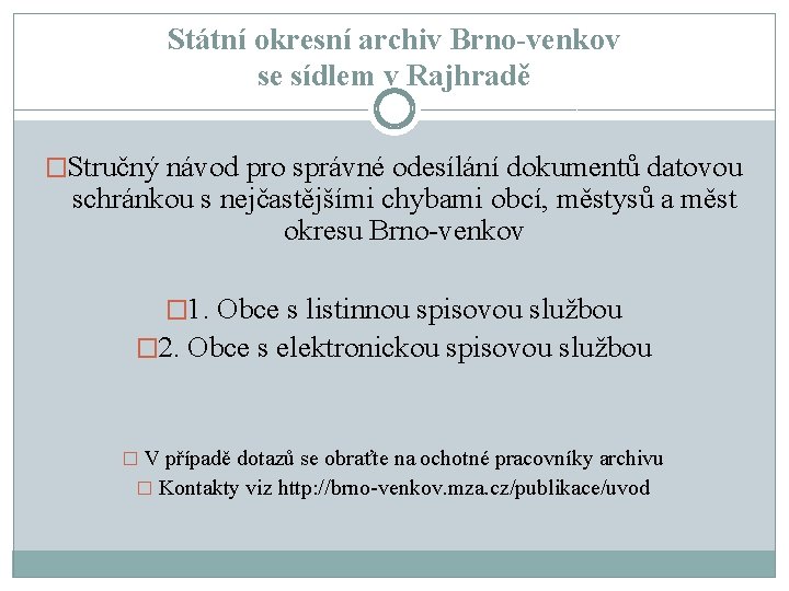 Státní okresní archiv Brno-venkov se sídlem v Rajhradě �Stručný návod pro správné odesílání dokumentů