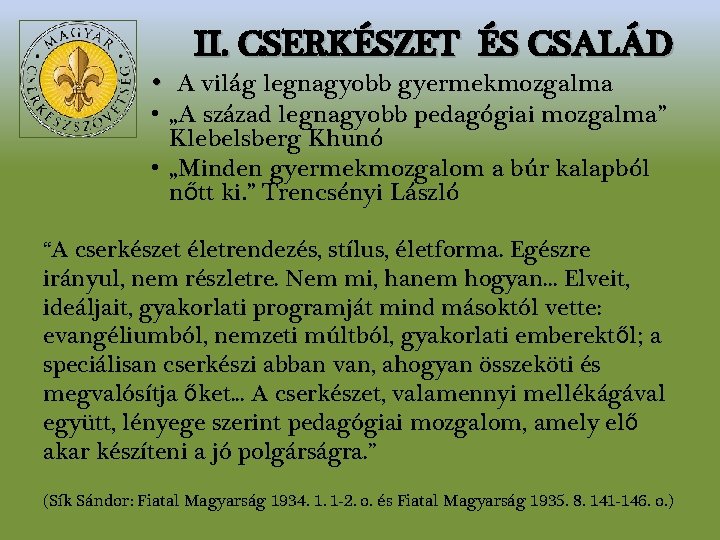 II. CSERKÉSZET ÉS CSALÁD • A világ legnagyobb gyermekmozgalma • „A század legnagyobb pedagógiai