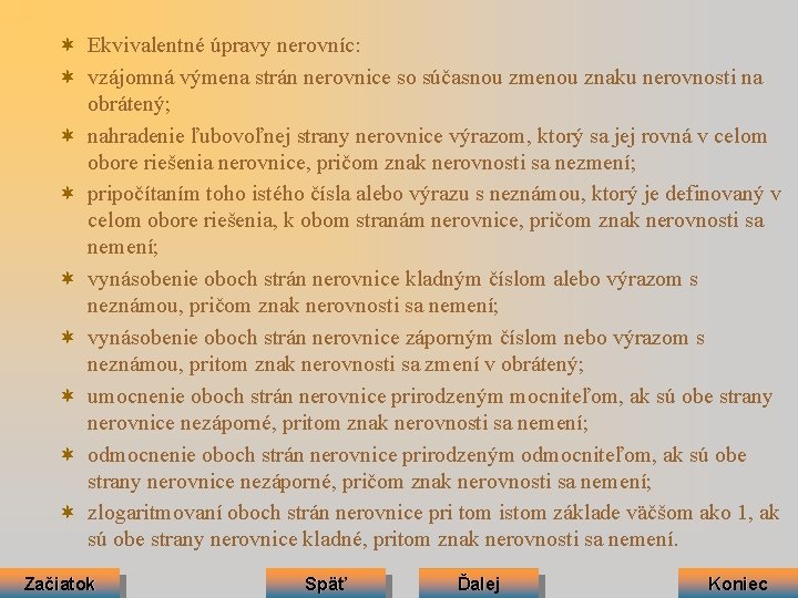 ¬ Ekvivalentné úpravy nerovníc: ¬ vzájomná výmena strán nerovnice so súčasnou zmenou znaku nerovnosti