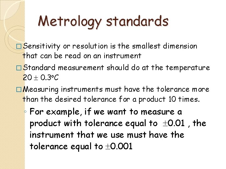 Metrology standards � Sensitivity or resolution is the smallest dimension that can be read