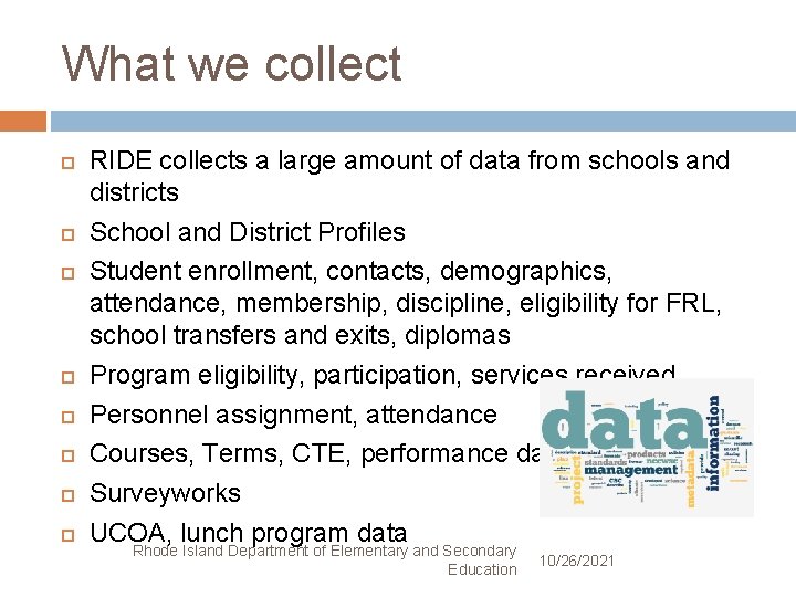 What we collect RIDE collects a large amount of data from schools and districts