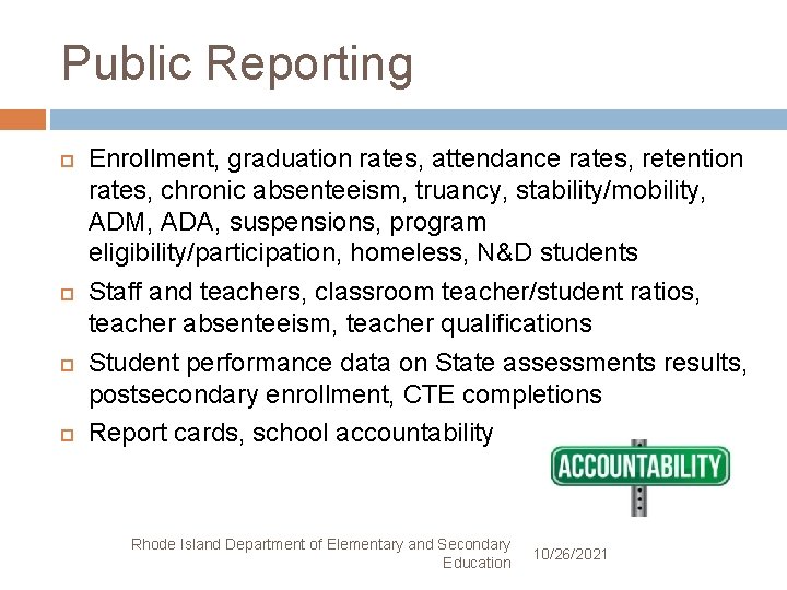 Public Reporting Enrollment, graduation rates, attendance rates, retention rates, chronic absenteeism, truancy, stability/mobility, ADM,