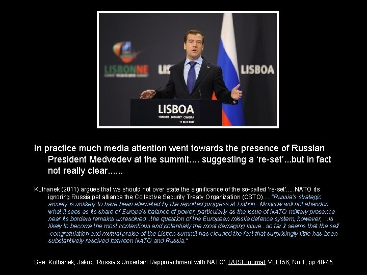 In practice much media attention went towards the presence of Russian President Medvedev at