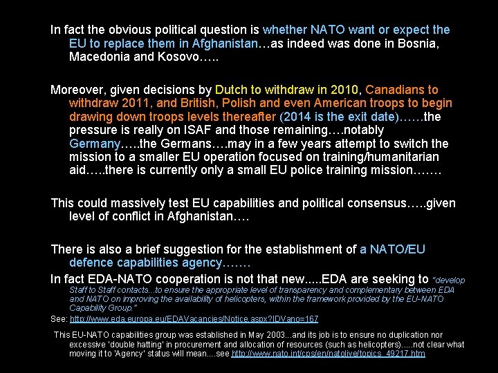 In fact the obvious political question is whether NATO want or expect the EU