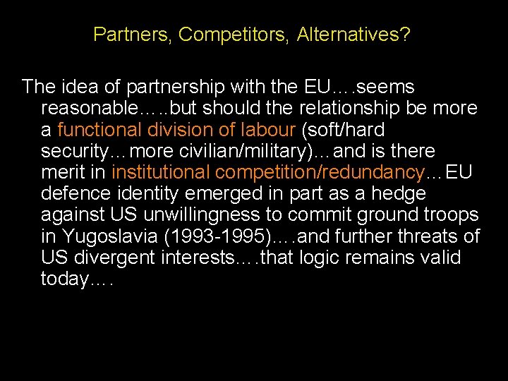 Partners, Competitors, Alternatives? The idea of partnership with the EU…. seems reasonable…. . but