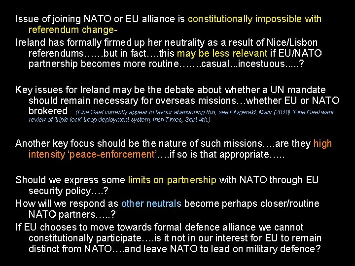 Issue of joining NATO or EU alliance is constitutionally impossible with referendum change. Ireland