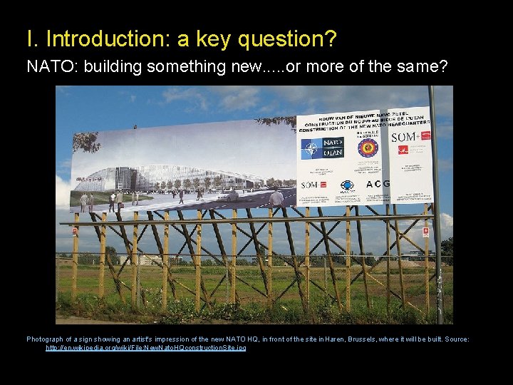 I. Introduction: a key question? NATO: building something new. . . or more of