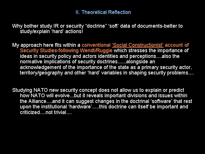 II. Theoretical Reflection Why bother study IR or security “doctrine” ‘soft’ data of documents-better