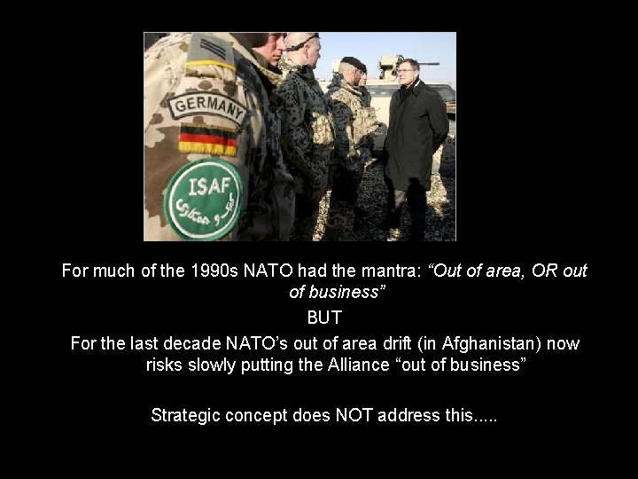 For much of the 1990 s NATO had the mantra: “Out of area, OR