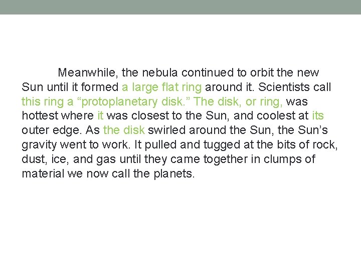 Meanwhile, the nebula continued to orbit the new Sun until it formed a large Meanwhile, the nebula continued to orbit the new Sun until it formed a large