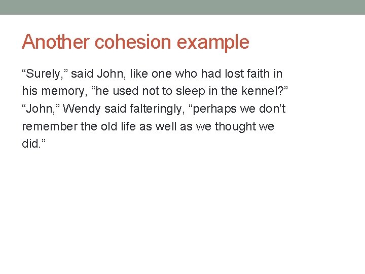 Another cohesion example “Surely, ” said John, like one who had lost faith in Another cohesion example “Surely, ” said John, like one who had lost faith in