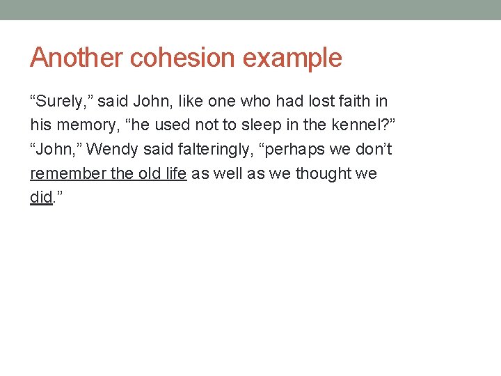 Another cohesion example “Surely, ” said John, like one who had lost faith in Another cohesion example “Surely, ” said John, like one who had lost faith in