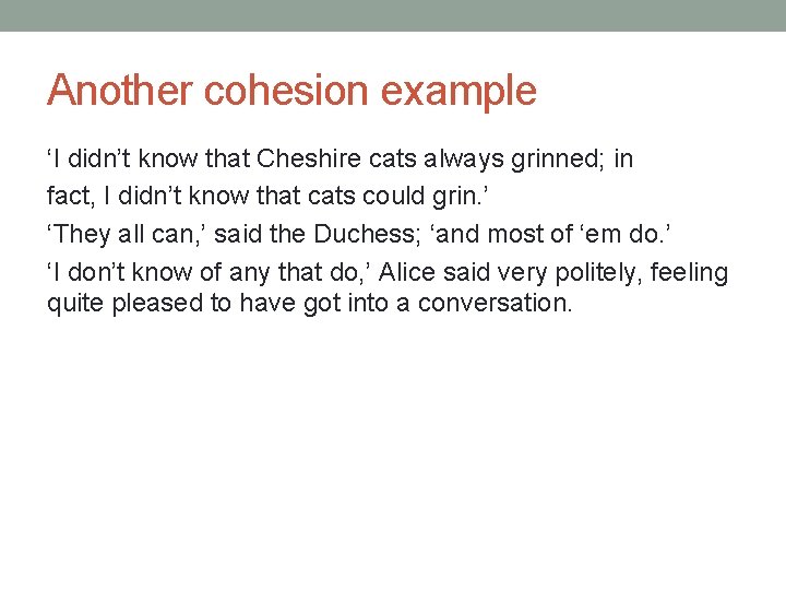 Another cohesion example ‘I didn’t know that Cheshire cats always grinned; in fact, I Another cohesion example ‘I didn’t know that Cheshire cats always grinned; in fact, I
