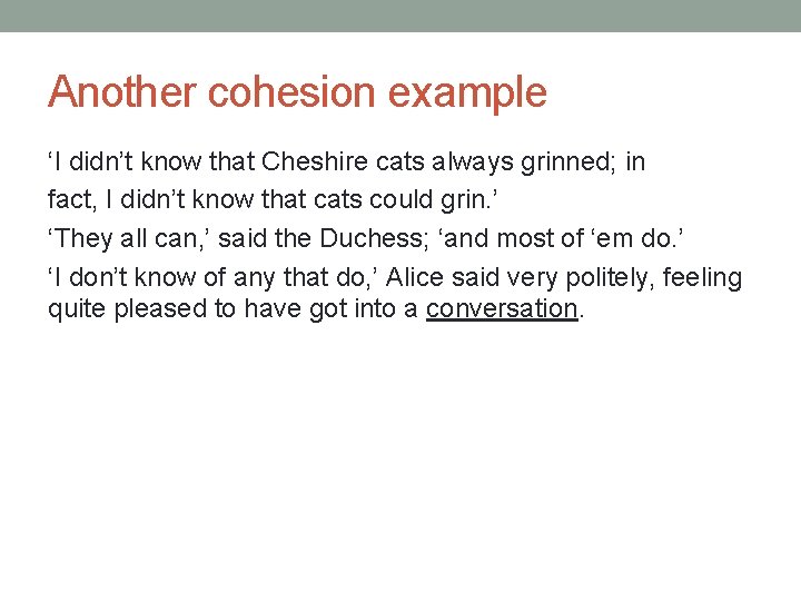 Another cohesion example ‘I didn’t know that Cheshire cats always grinned; in fact, I Another cohesion example ‘I didn’t know that Cheshire cats always grinned; in fact, I