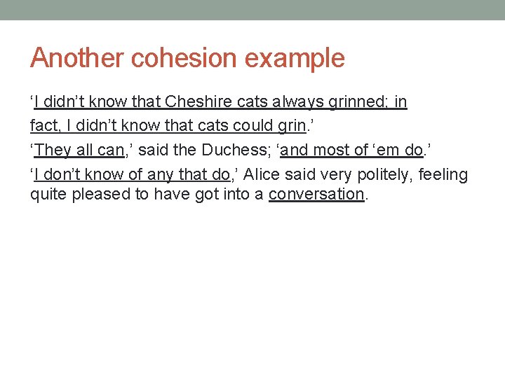 Another cohesion example ‘I didn’t know that Cheshire cats always grinned; in fact, I Another cohesion example ‘I didn’t know that Cheshire cats always grinned; in fact, I