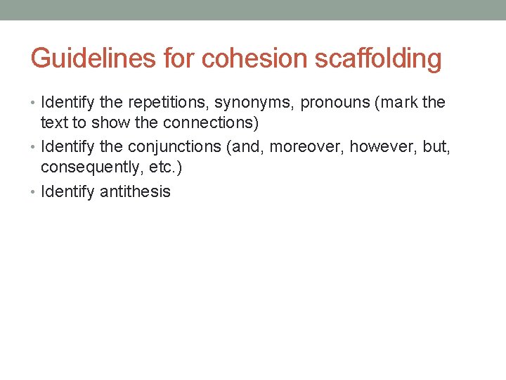 Guidelines for cohesion scaffolding • Identify the repetitions, synonyms, pronouns (mark the text to Guidelines for cohesion scaffolding • Identify the repetitions, synonyms, pronouns (mark the text to