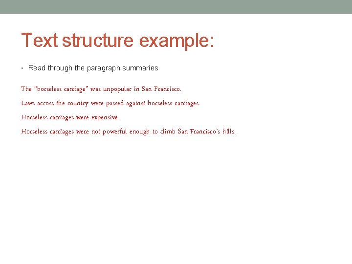 Text structure example: • Read through the paragraph summaries The “horseless carriage” was unpopular Text structure example: • Read through the paragraph summaries The “horseless carriage” was unpopular
