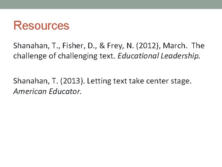Resources Shanahan, T. , Fisher, D. , & Frey, N. (2012), March. The challenge Resources Shanahan, T. , Fisher, D. , & Frey, N. (2012), March. The challenge