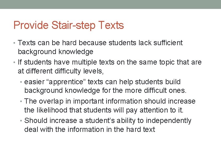 Provide Stair-step Texts • Texts can be hard because students lack sufficient background knowledge Provide Stair-step Texts • Texts can be hard because students lack sufficient background knowledge