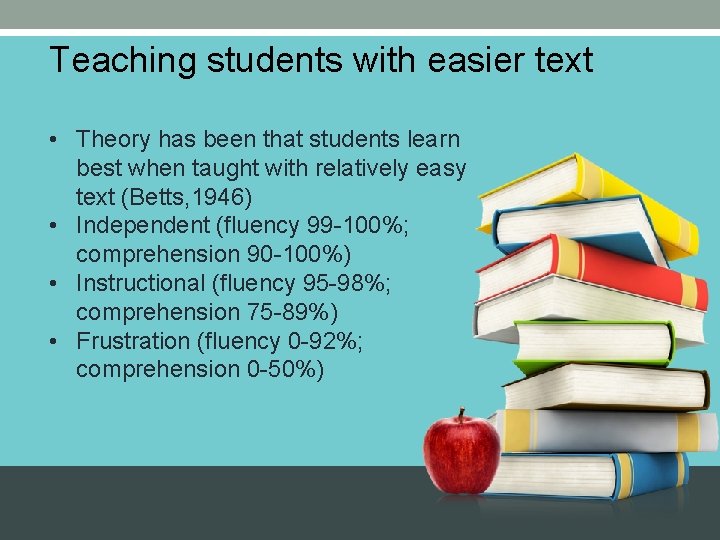 Teaching students with easier text • Theory has been that students learn best when Teaching students with easier text • Theory has been that students learn best when