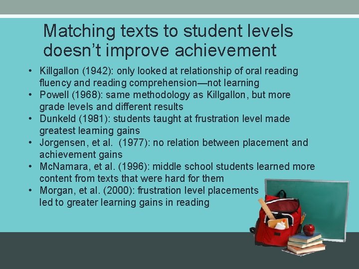 Matching texts to student levels doesn’t improve achievement • Killgallon (1942): only looked at Matching texts to student levels doesn’t improve achievement • Killgallon (1942): only looked at