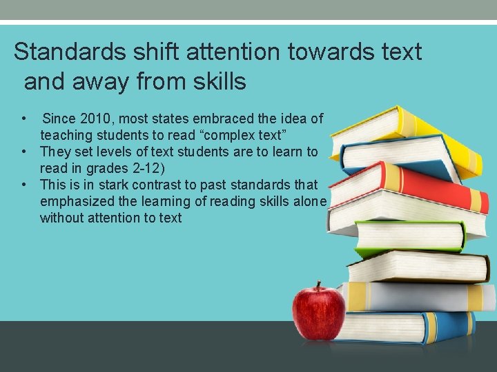 Standards shift attention towards text and away from skills • Since 2010, most states Standards shift attention towards text and away from skills • Since 2010, most states