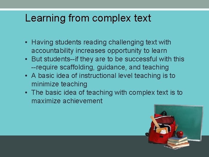 Learning from complex text • Having students reading challenging text with accountability increases opportunity Learning from complex text • Having students reading challenging text with accountability increases opportunity