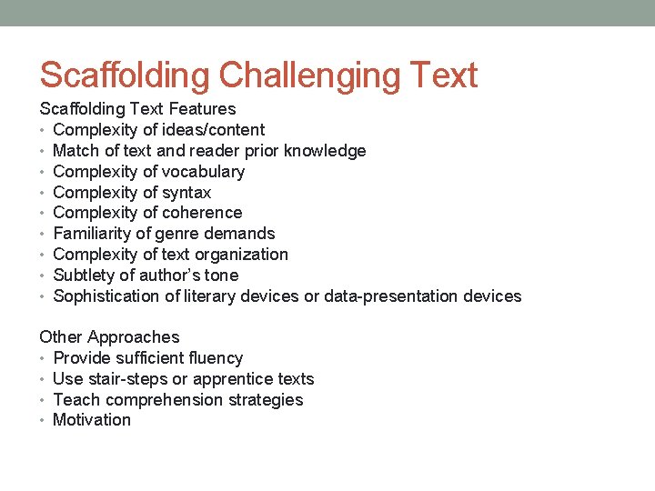 Scaffolding Challenging Text Scaffolding Text Features • Complexity of ideas/content • Match of text Scaffolding Challenging Text Scaffolding Text Features • Complexity of ideas/content • Match of text