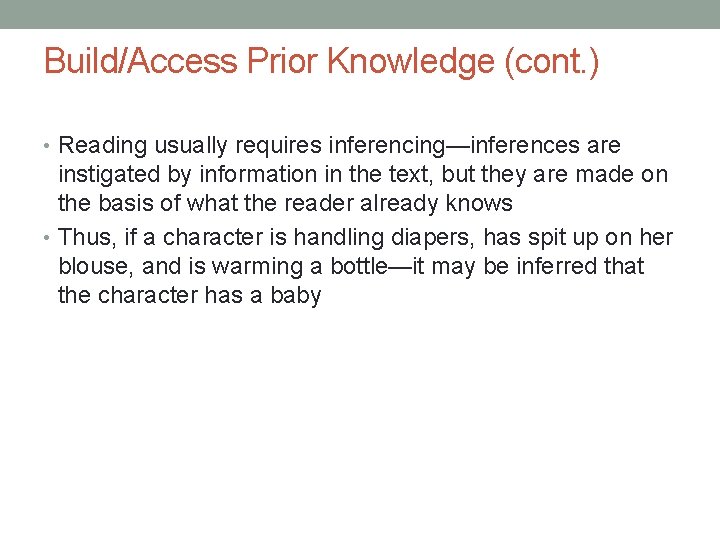 Build/Access Prior Knowledge (cont. ) • Reading usually requires inferencing—inferences are instigated by information Build/Access Prior Knowledge (cont. ) • Reading usually requires inferencing—inferences are instigated by information