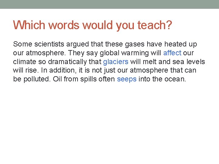 Which words would you teach? Some scientists argued that these gases have heated up Which words would you teach? Some scientists argued that these gases have heated up